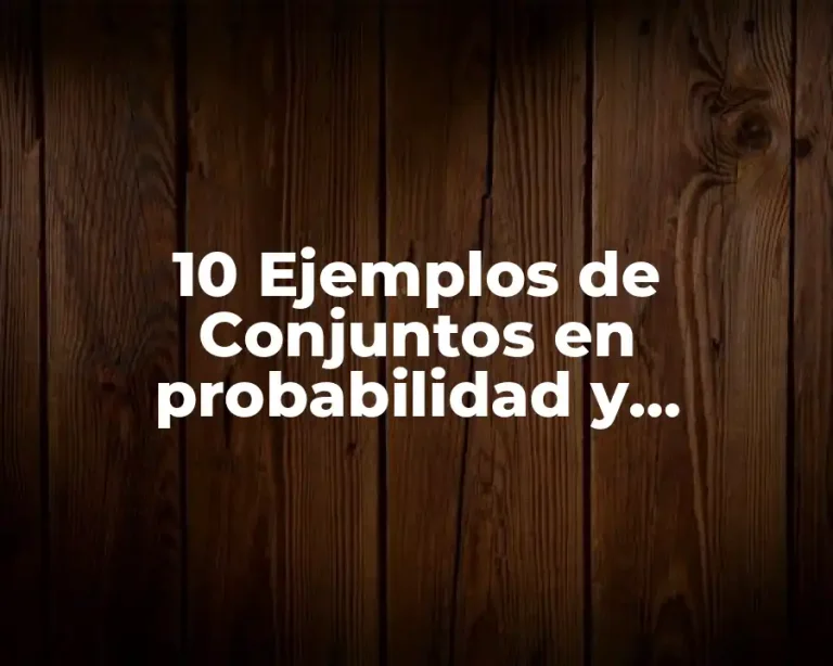 10 Ejemplos de Conjuntos en probabilidad y estadística