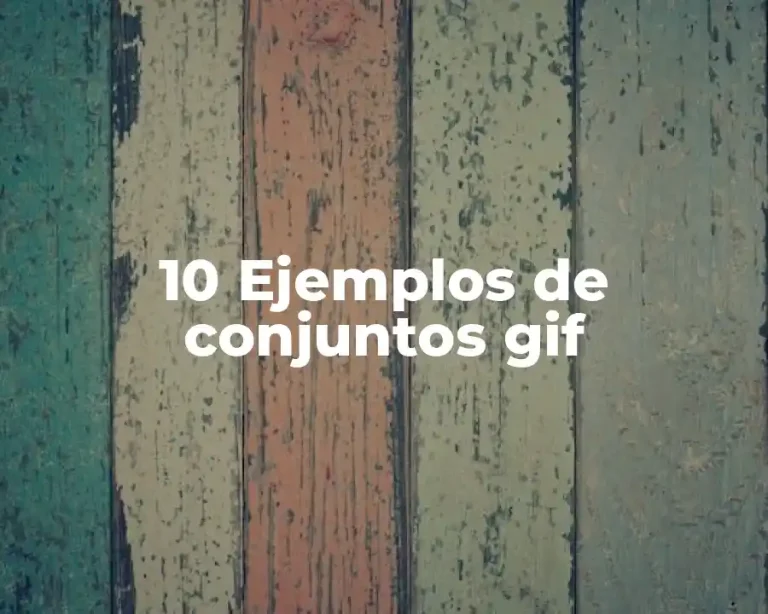 10 Ejemplos de conjuntos gif