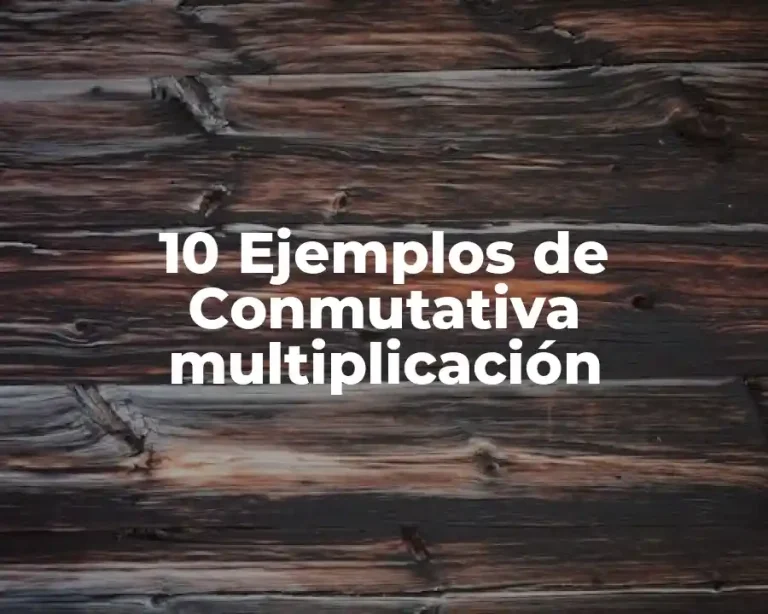 10 Ejemplos de Conmutativa multiplicación