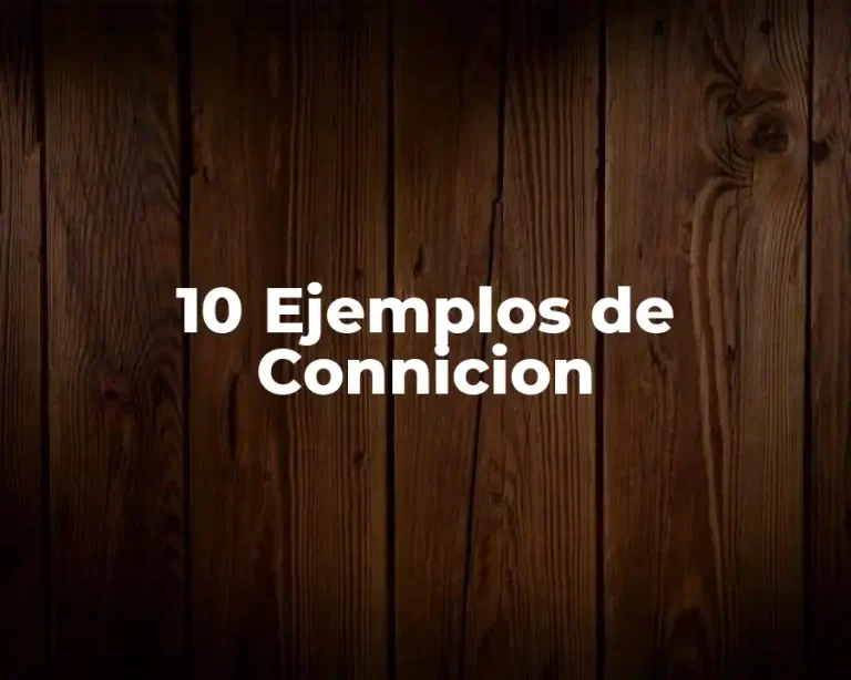 10 Ejemplos de Connicion