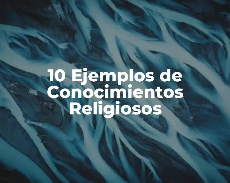 10 Ejemplos de Conocimientos Religiosos