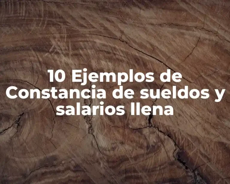 10 Ejemplos de Constancia de sueldos y salarios llena