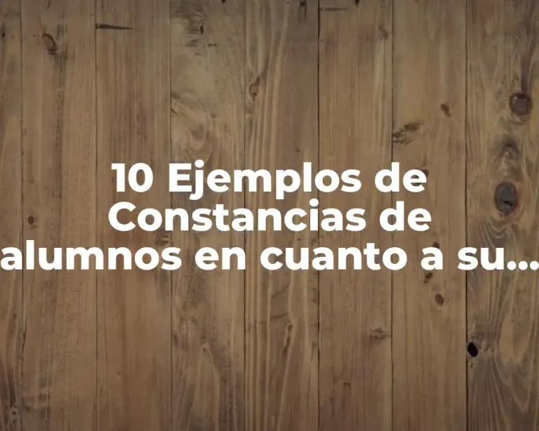 10 Ejemplos de Constancias de alumnos en cuanto a su conducta