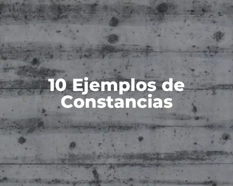 10 Ejemplos de Constancias