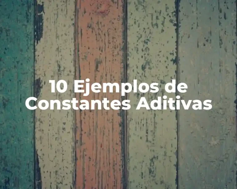 10 Ejemplos de Constantes Aditivas