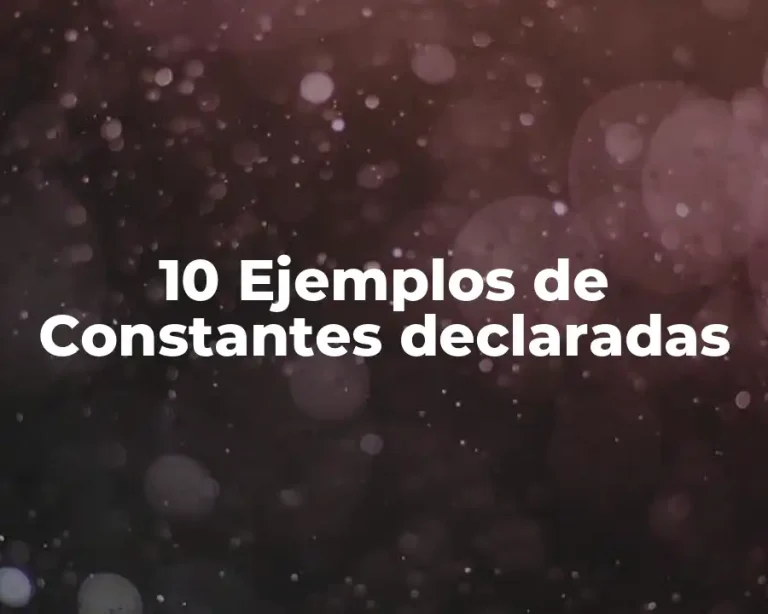 10 Ejemplos de Constantes declaradas