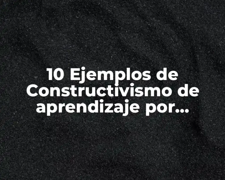 10 Ejemplos de Constructivismo de aprendizaje por observación