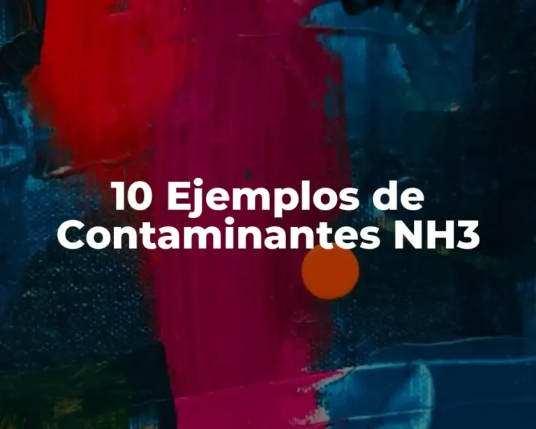 10 Ejemplos de Contaminantes NH3