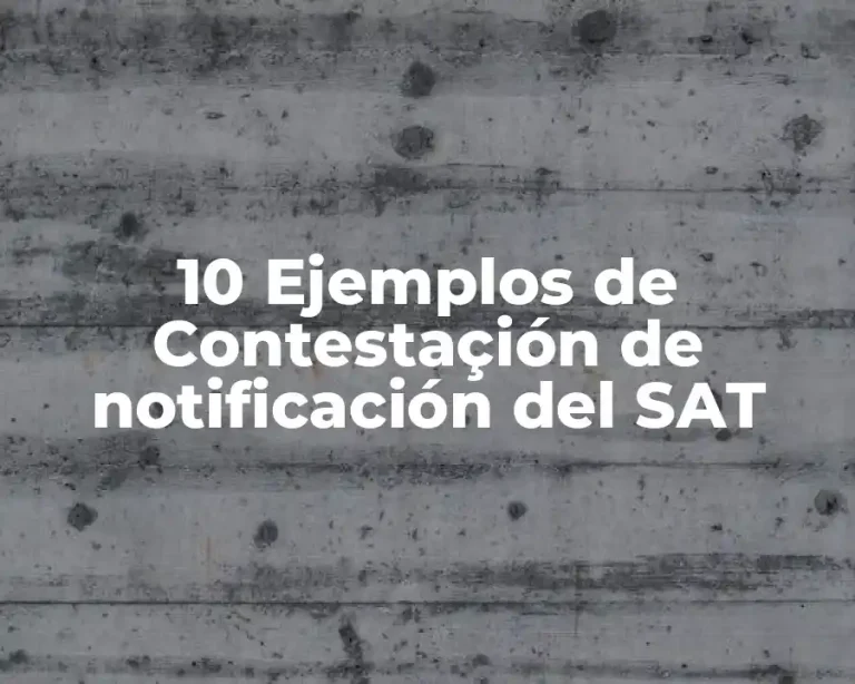 10 Ejemplos de Contestaçión de notificación del SAT