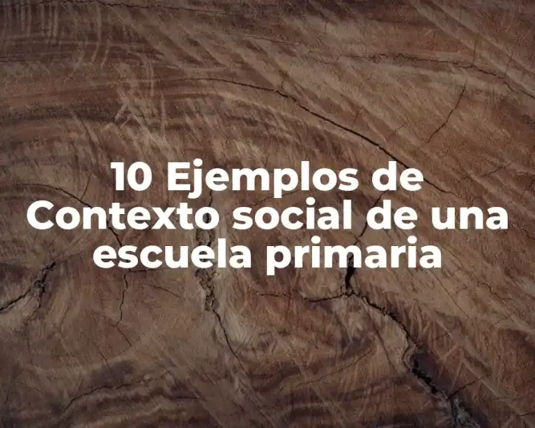 10 Ejemplos de Contexto social de una escuela primaria