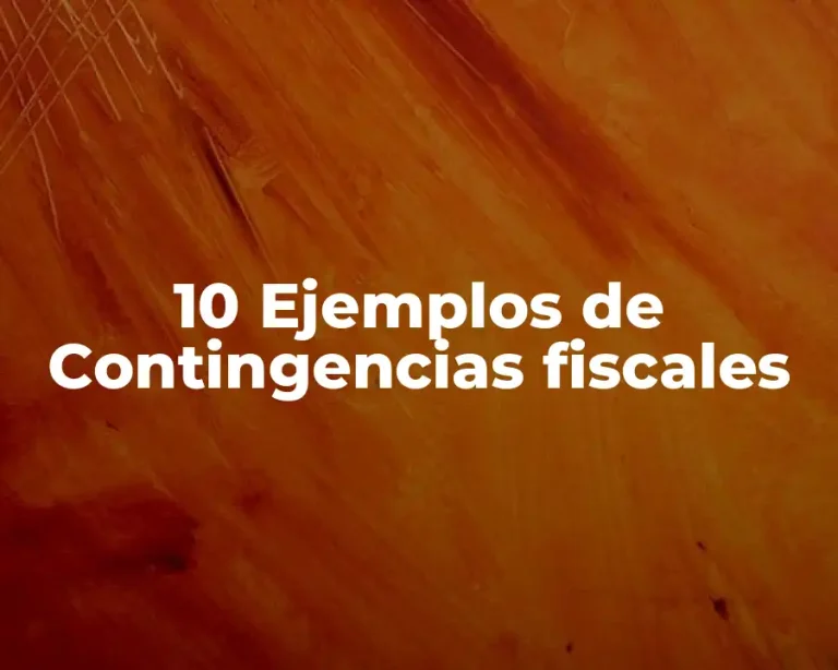 10 Ejemplos de Contingencias fiscales