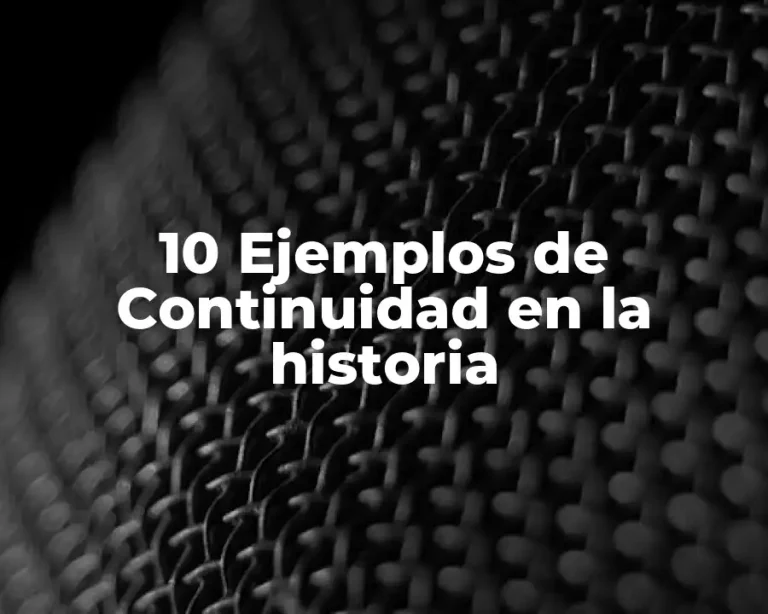 10 Ejemplos de Continuidad en la historia