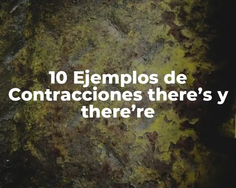 10 Ejemplos de Contracciones there’s y there’re