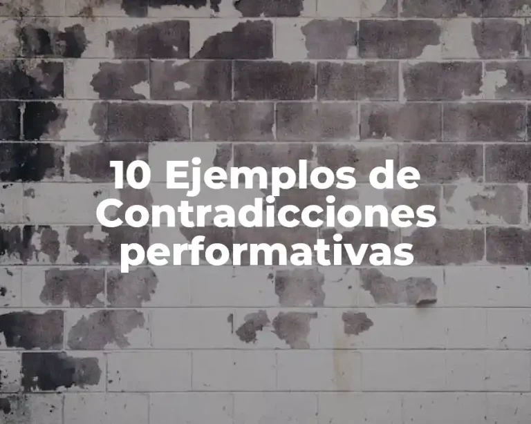 10 Ejemplos de Contradicciones performativas