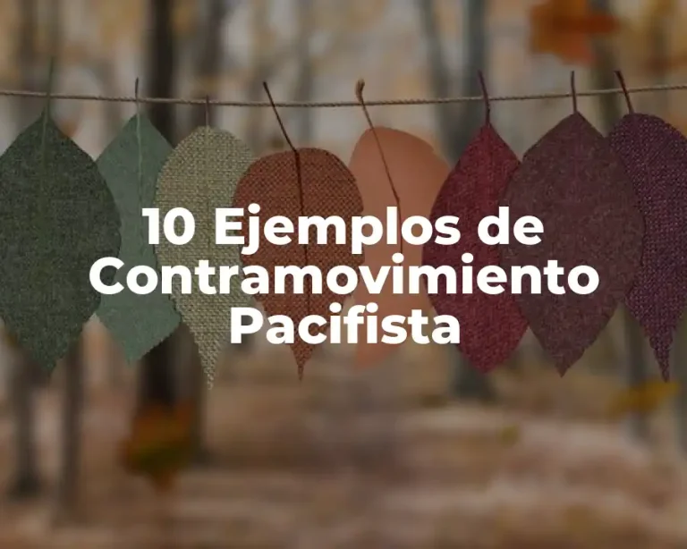 10 Ejemplos de Contramovimiento Pacifista