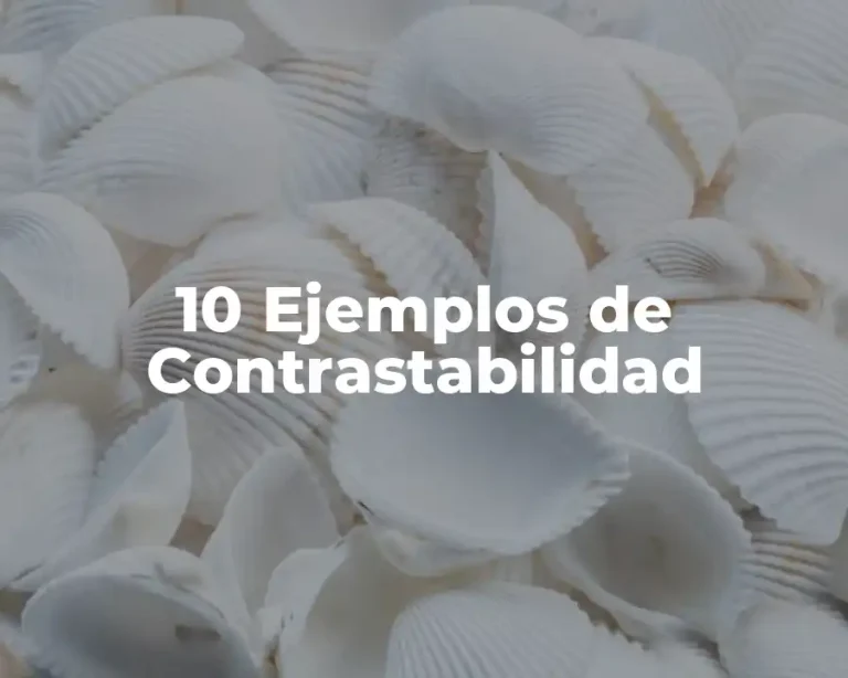10 Ejemplos de Contrastabilidad