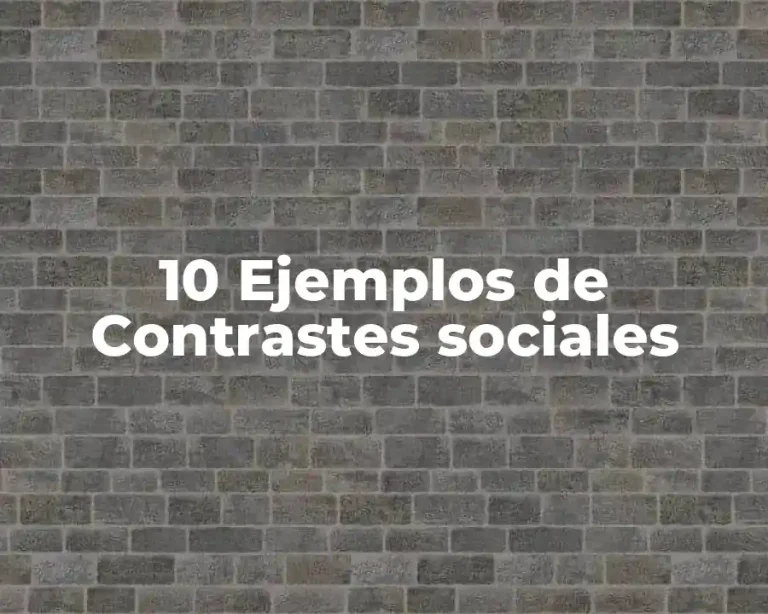 10 Ejemplos de Contrastes sociales