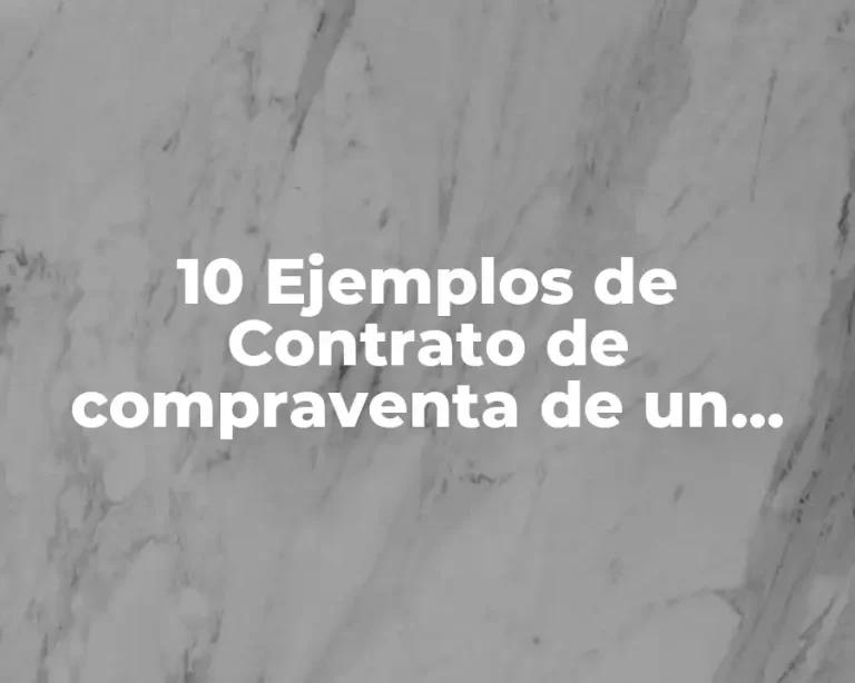 10 Ejemplos de Contrato de compraventa de un terreno