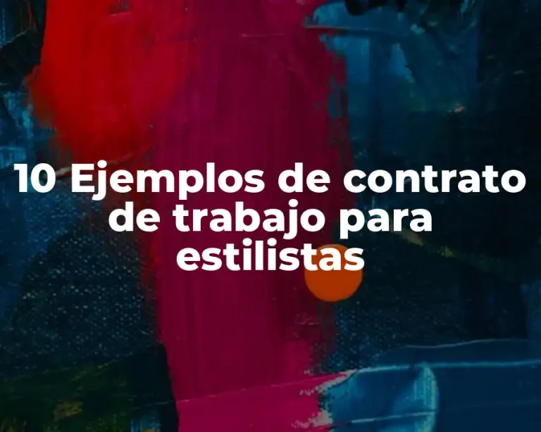 10 Ejemplos de contrato de trabajo para estilistas