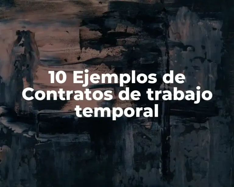 10 Ejemplos de Contratos de trabajo temporal