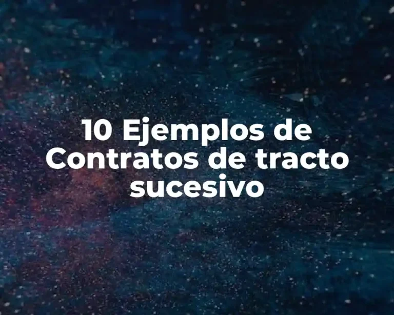 10 Ejemplos de Contratos de tracto sucesivo