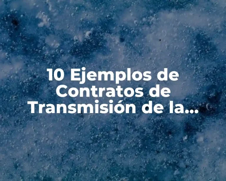 10 Ejemplos de Contratos de Transmisión de la Propiedad
