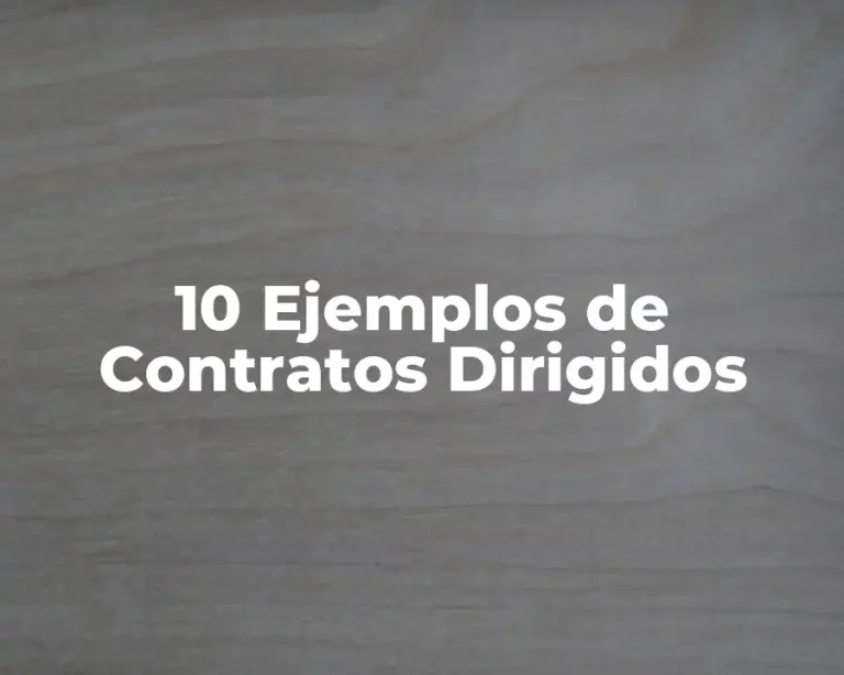 10 Ejemplos de Contratos Dirigidos