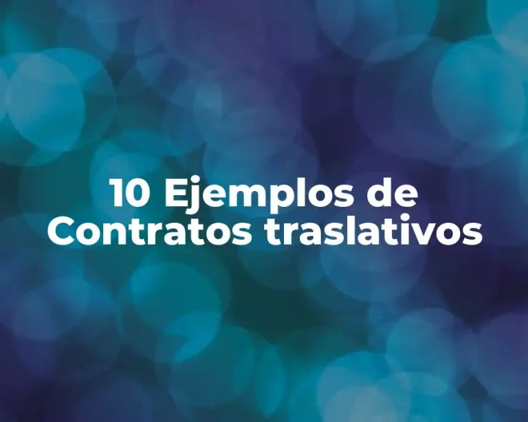 10 Ejemplos de Contratos traslativos