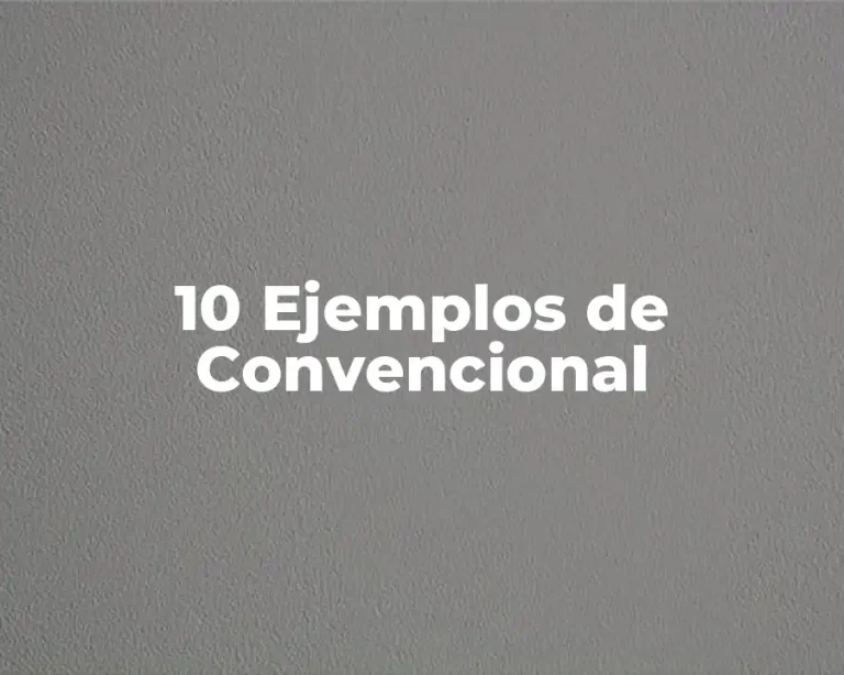 10 Ejemplos de Convencional