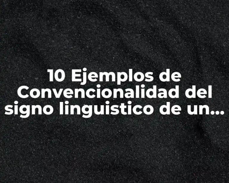 10 Ejemplos de Convencionalidad del signo linguistico de un libro