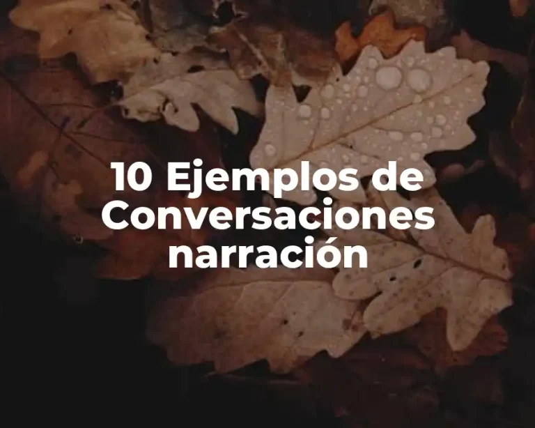 10 Ejemplos de Conversaciones narración