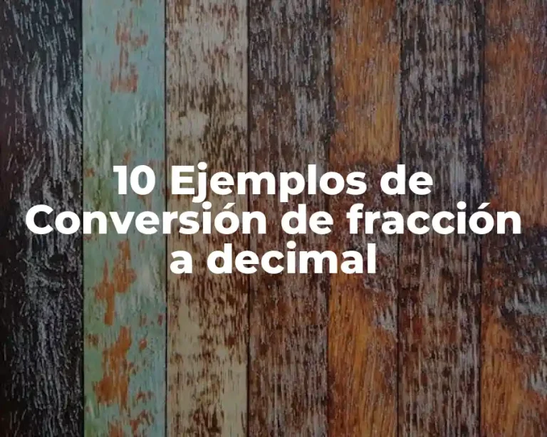 10 Ejemplos de Conversión de fracción a decimal