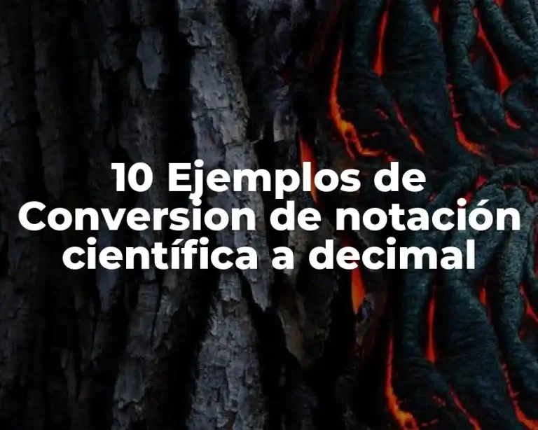 10 Ejemplos de Conversion de notación científica a decimal