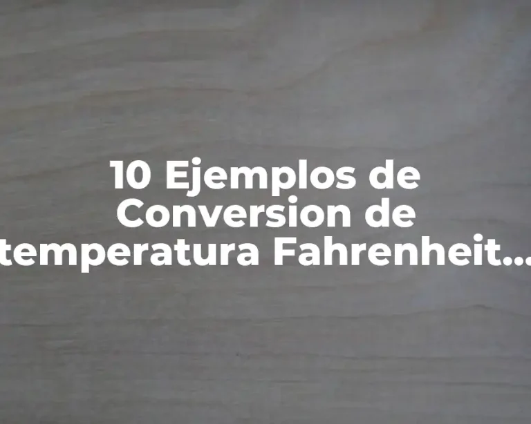 10 Ejemplos de Conversion de temperatura Fahrenheit a Kelvin