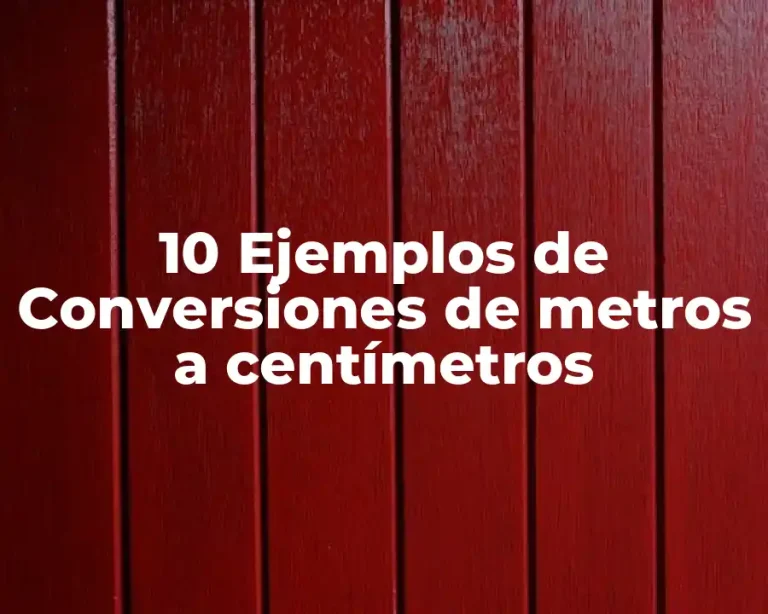 10 Ejemplos de Conversiones de metros a centímetros