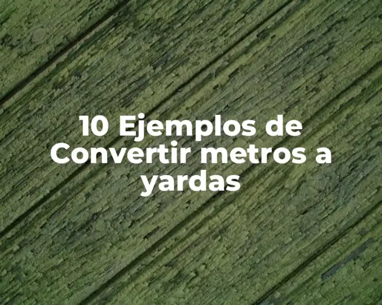 10 Ejemplos de Convertir metros a yardas