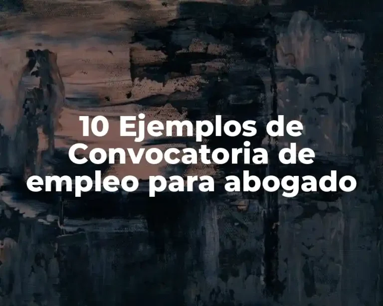 10 Ejemplos de Convocatoria de empleo para abogado