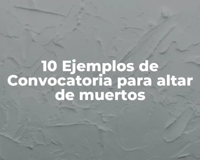 10 Ejemplos de Convocatoria para altar de muertos