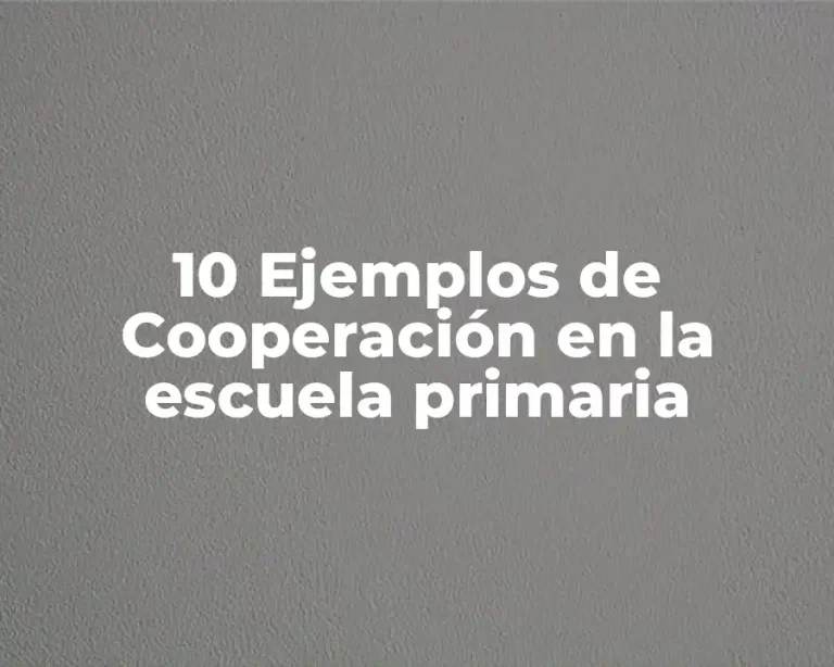 10 Ejemplos de Cooperación en la escuela primaria