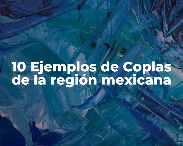 10 Ejemplos de Coplas de la región mexicana