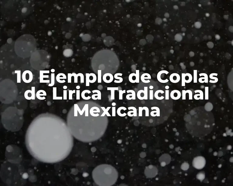 10 Ejemplos de Coplas de Lirica Tradicional Mexicana