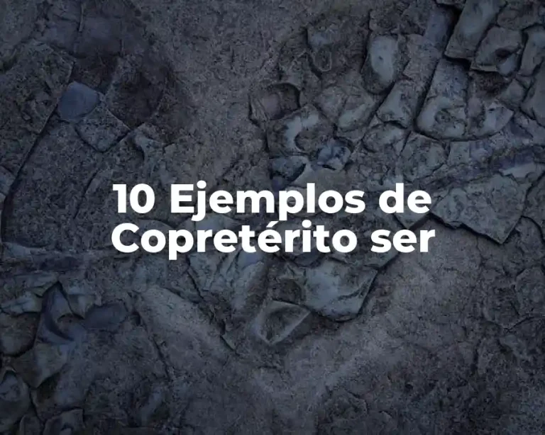 10 Ejemplos de Copretérito ser