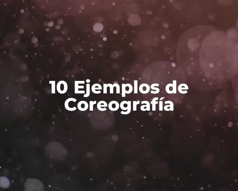 10 Ejemplos de Coreografía