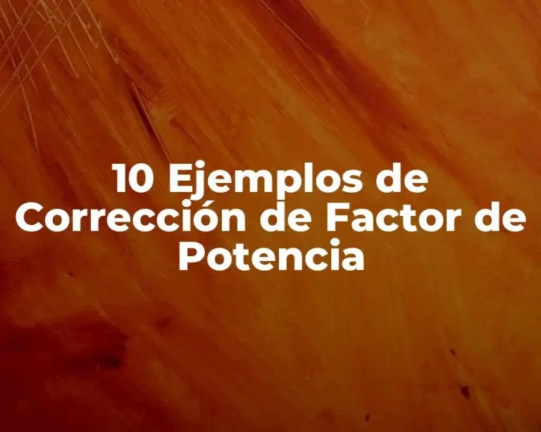 10 Ejemplos de Corrección de Factor de Potencia