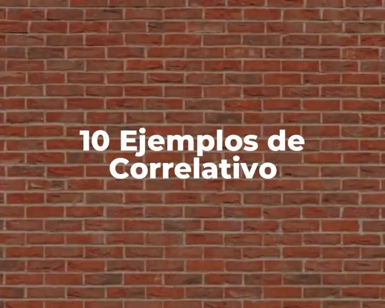 10 Ejemplos de Correlativo
