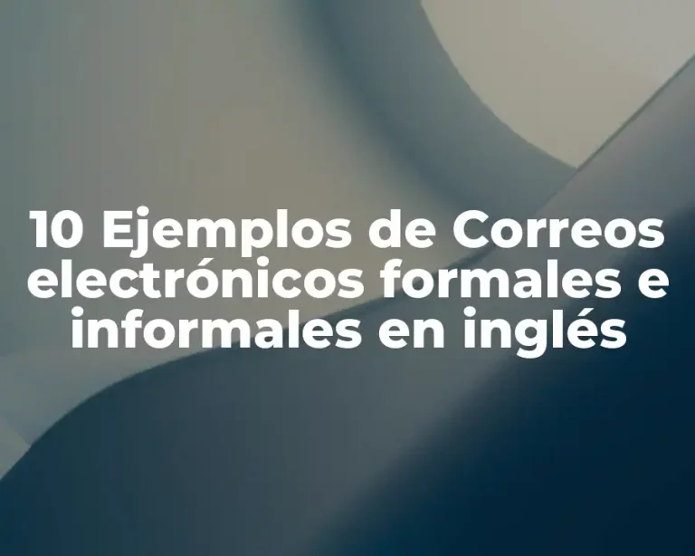 10 Ejemplos de Correos electrónicos formales e informales en inglés