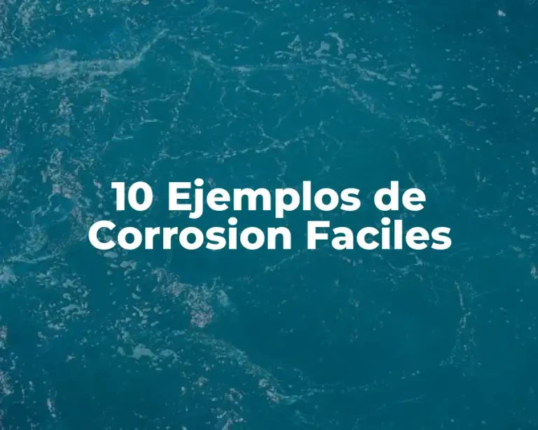 10 Ejemplos de Corrosion Faciles