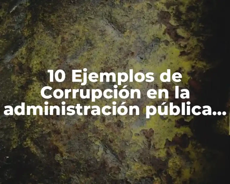 10 Ejemplos de Corrupción en la administración pública federal