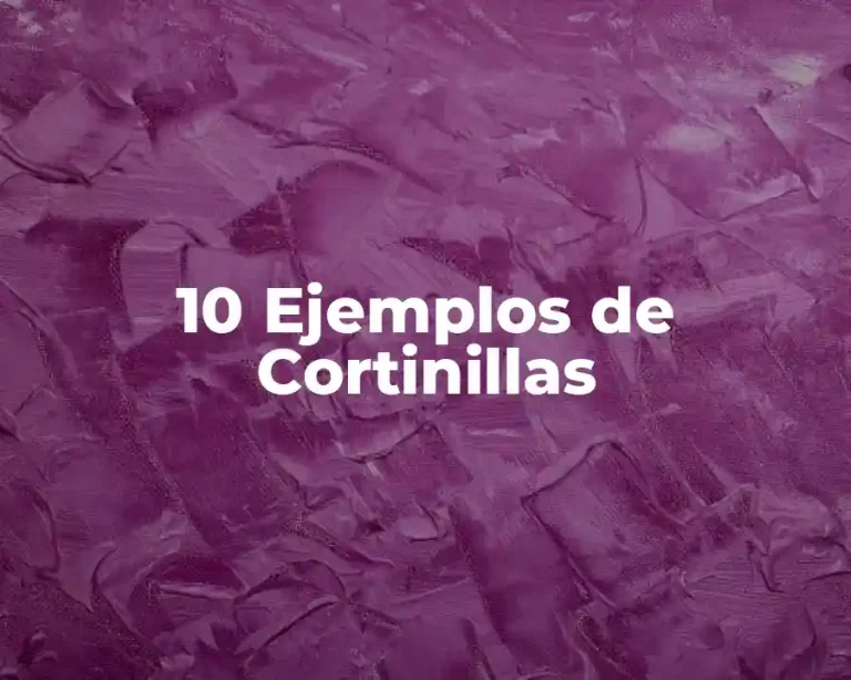 10 Ejemplos de Cortinillas