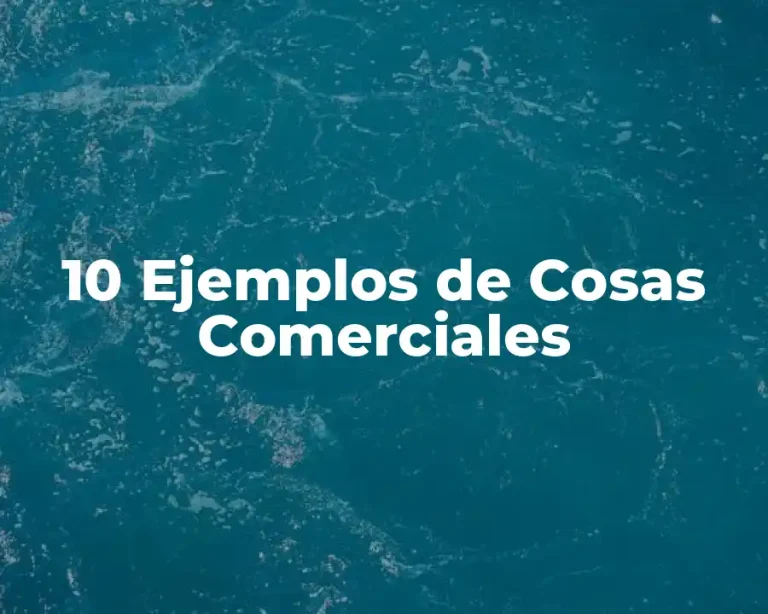 10 Ejemplos de Cosas Comerciales